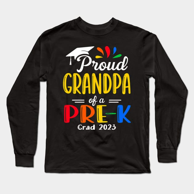 Pre-K Graduation grandpa Last Day of School Proud Family of a 2023 Graduate Long Sleeve T-Shirt by Kreigcv Kunwx